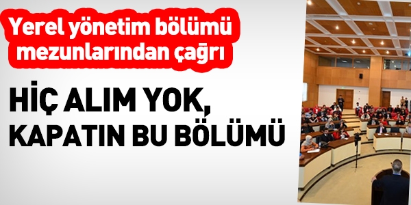 Yerel yönetim bölümü mezunlarından çağrı... Kapatın bizi