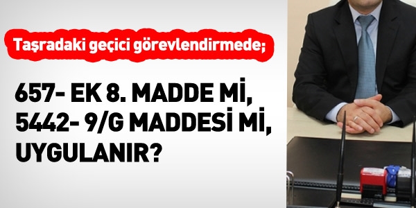 Taşradaki geçici görevlendirmede, 657 mi 5442 mi uygulanır?