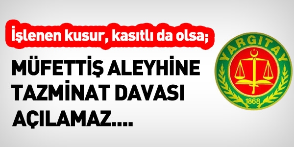 Müfettiş aleyhine tazminat davası açılabilir mi?