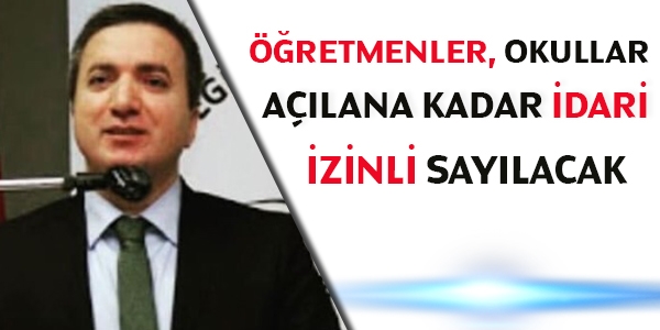 Öğretmenler okullar açılana kadar idari izinli sayılacak