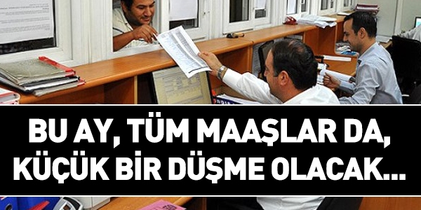 Tüm kamu personelinin maaşları, bu ay düşecek