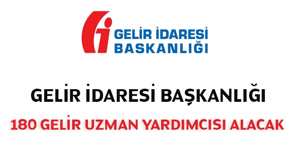 Gelir İdaresi Başkanlığı 180 uzman yardımcısı alacak