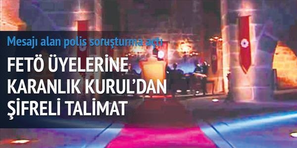 FETÖ'nun talimatları Karanlık Kurul'dan