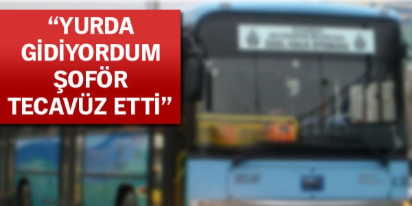 Halk otobüsünde tecavüz iddiası