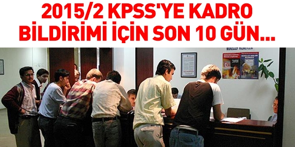 2015/2 KPSS'ye kadro bildirimi iin son 10 gn...