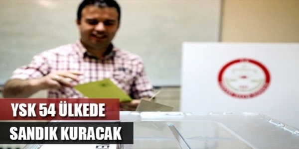 YSK, 54 ülkede sandık kuracak