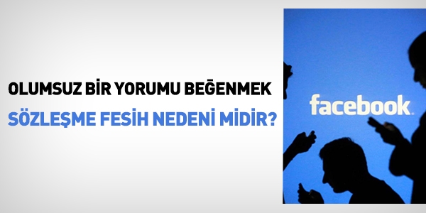 Facebook'ta olumsuz yorum, iten karma nedeni olur mu?