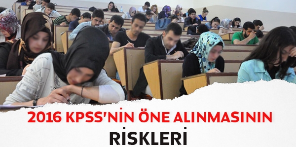 2016 KPSS'nin öne alınmasının riskleri