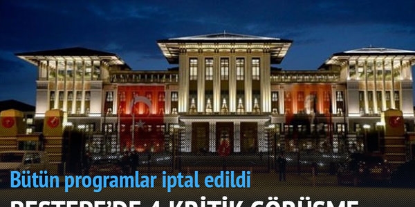 Beştepe'de önemli görüşmeler yapılacak