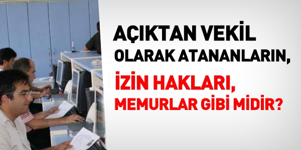 Dantay: Aktan vekilllerin izin haklar memurlar gibi deil