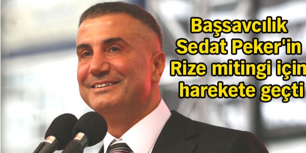 Sedat Peker'in Rize konumasna inceleme