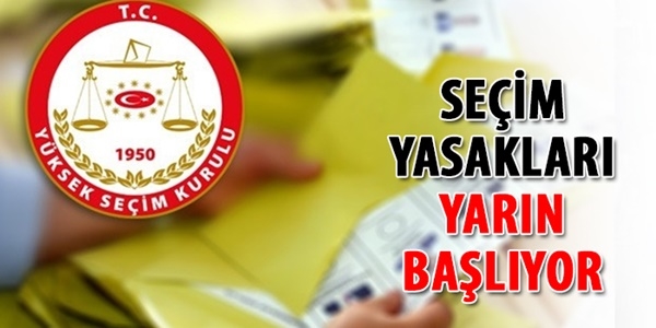 Seçim yasakları yarın başlıyor