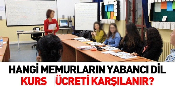 Hangi memurların yabancı dil kursu ücreti karşılanır?