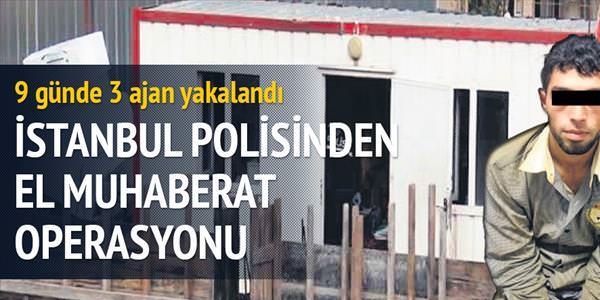 9 günde 3 El Muhaberat ajanı yakalandı