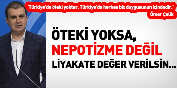 teki yoksa, nepotizme deil liyakate deer verilsin