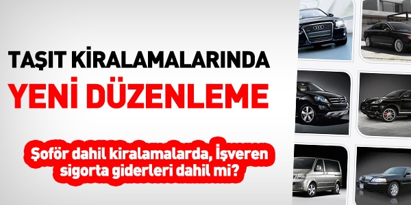 Şoför dahil taşıt kiralamada, işveren sigorta payları ayrıca ödenecek