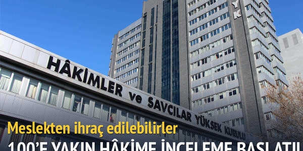 100'e yakın hakim meslekten ihraç edilebilir