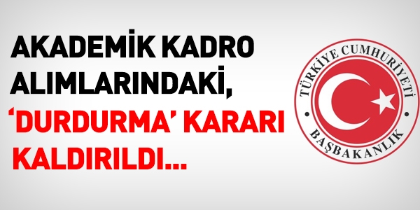 Akademik kadro alımlarındaki, 'durdurma' kararı kaldırıldı