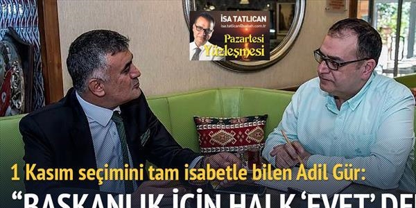 'İyi anlatılırsa, halk başkanlığa evet der'
