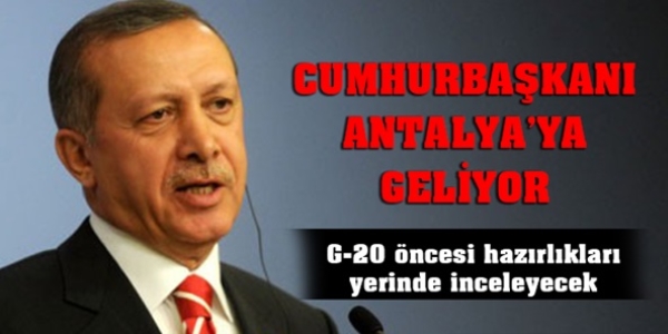 Erdoğan, G-20 hazırlıklarını inceleyecek