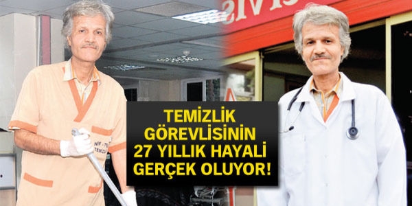 Temizlikçinin 27 yıllık doktorluk hayali gerçek oluyor
