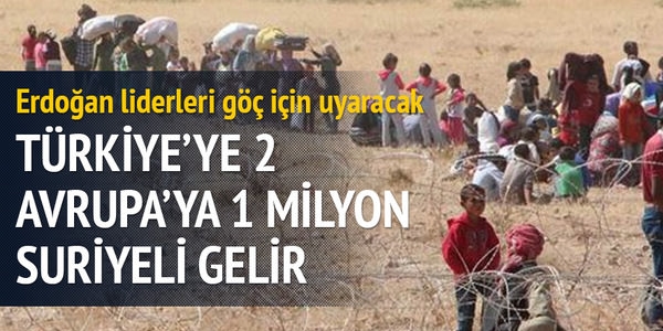 Türkiye'ye 2, Avrupa'ya 1 milyon Suriyeli gelir