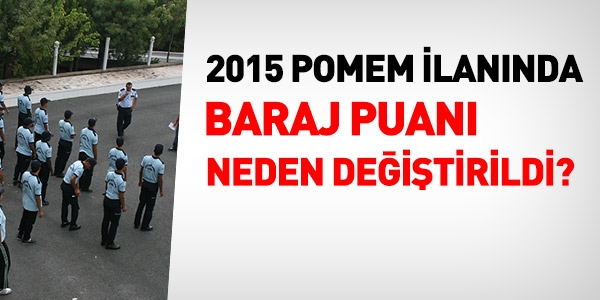 2015 POMEM ilannda, baraj puan neden deitirildi?