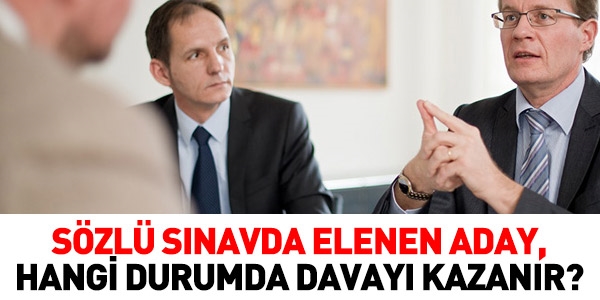 Sözlü sınavda elenen aday, hangi durumda kazanır?