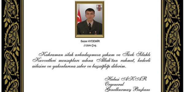 Orgeneral Akar'dan şehit Sezer Aydemir için taziye mesajı