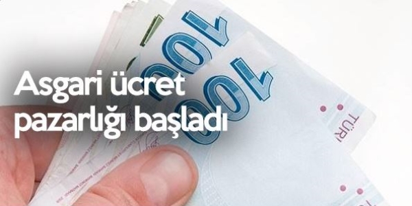 Asgari ücret pazarlığı başladı