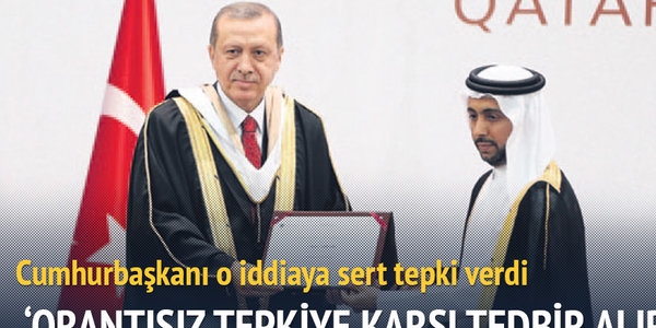 Erdoğan: Orantısız tepkiye karşı tedbir alırız