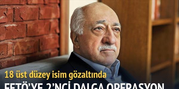 FETÖ'ye 2'ci dalga operasyon