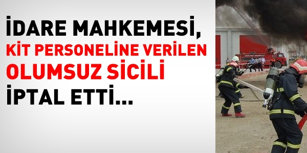 Mahkeme, KİT personeline verilen olumsuz sicili iptal etti