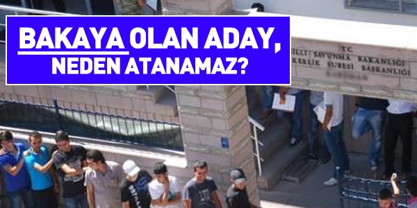 Bakaya olan aday neden atanamaz?