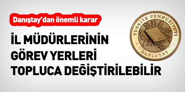 İl müdürlerinin görev yerleri topluca değiştirilebilir
