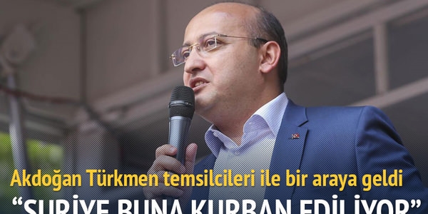 Akdoğan:Türkmen kardeşlerimizin yanındayız