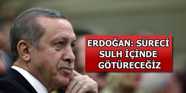 Erdoğan: Gerilimin tarafı değiliz