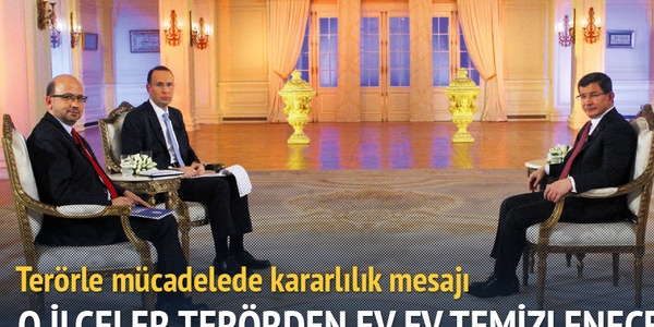 Davutoğlu: O ilçeler terörden ev ev temizlenecek