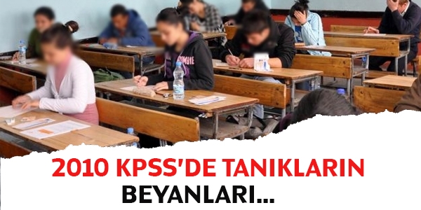 2010 KPSS'de tanıkların beyanları