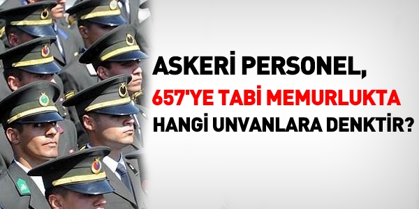 Askeri personel unvanları, memurlukta hangi unvanlara denktir?