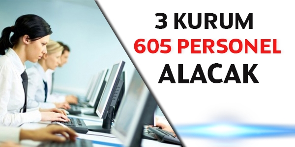 3 Devlet Kurumu 605 personel alacak