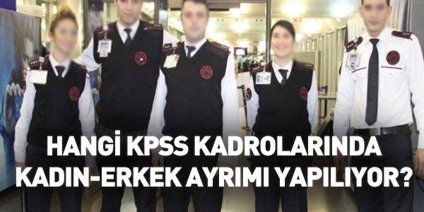 Hangi KPSS kadrolarnda kadn erkek ayrm yaplyor?