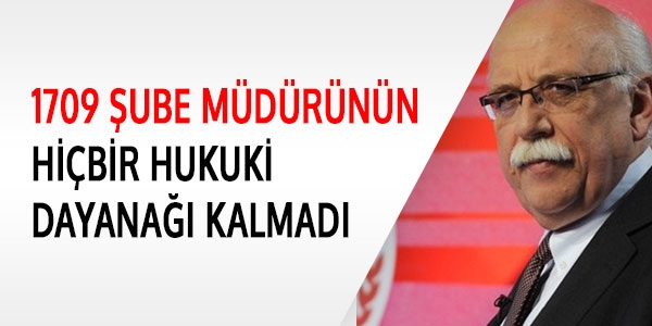 1709 şube müdürünün hiçbir hukuki dayanağı kalmadı
