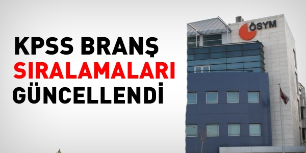 KPSS branş sıralamaları güncellendi