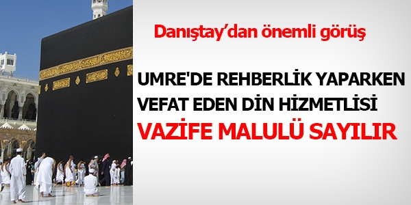 Danıştay: Umrede vefat eden vazife malulü sayılır