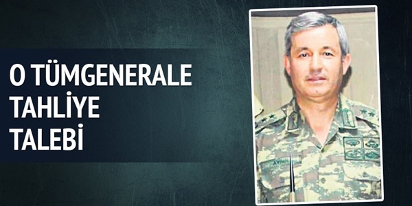Başsavcı'dan Tümgeneral'e tahliye talebi