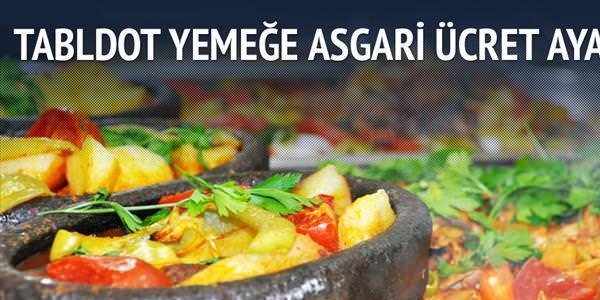 Tabldot yemeğe asgari ücret ayarı