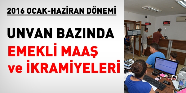 2016 yılı emekli maaş ve ikramiye miktarları