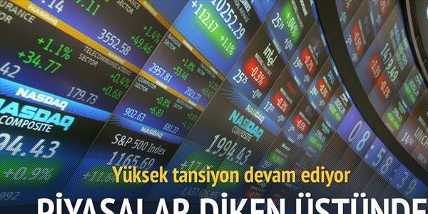 Piyasalar diken üstünde