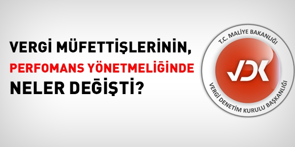 Vergi müfettişlerinin performans yönetmeliğinde neler değişti?